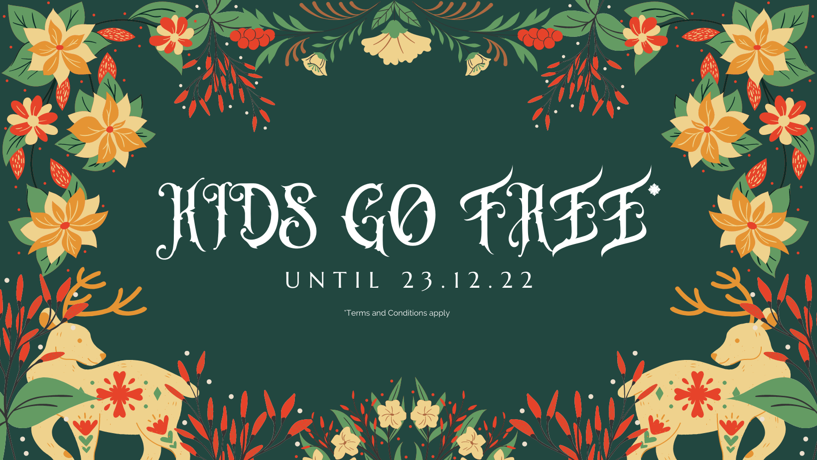 kids go free until 23rd december 2022, terms and conditions apply