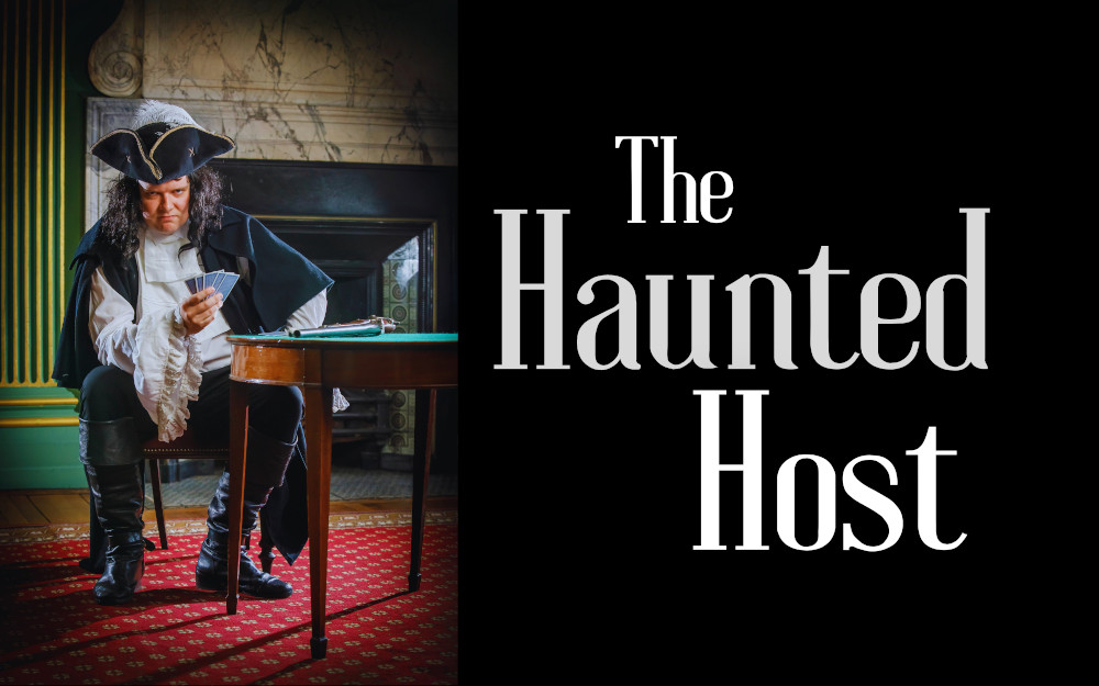 A posted for the Haunted Host event the left of the poster shows a man dressed in a Georgian costume sat on a chair with a chalice frowning and the text the Haunted Host on the right