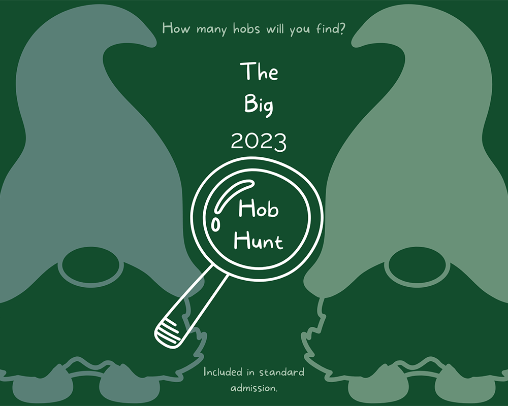 Hob trail 2023 poster. It states "How many hobs will you find? The big 2023 Hob Hunt. Included in standard admission."