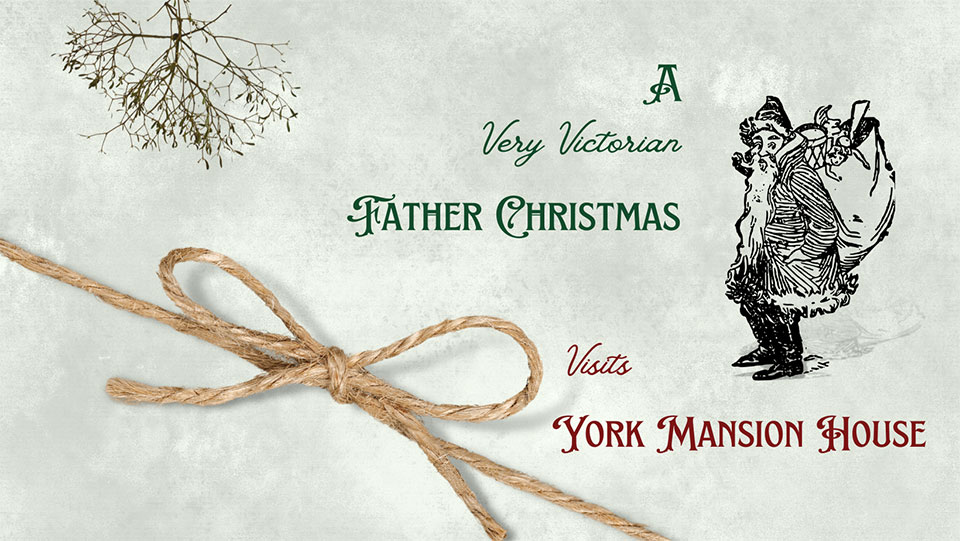 Image states "A Very Victorian Father Christmas visits York Mansion House". There's a twine bow, a branch with no leave and Santa on the image.